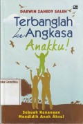 Terbanglah ke Angkasa Anaku !