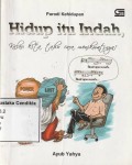 Hidup itu Indah,kalau kita tahu cara menikmatinya